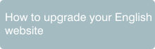 How to upgrade your English website. How to upgrade your English website.